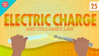 Electric Charge Crash Course Physics 25 [upl. by Watson]