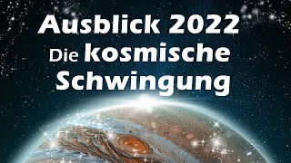 Jahreshoroskop 2022  die kosmische Schwingung [upl. by Ahsenac]