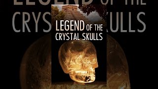 Legend of the Crystal Skulls [upl. by Velick]