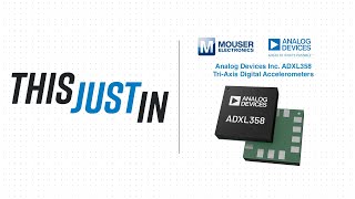 Analog Devices Inc ADXL358 TriAxis Digital Accelerometers This Just In  Mouser Electronics [upl. by Tuhn]