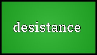 Desistance Meaning [upl. by Sewole]