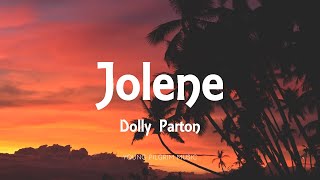 Dolly Parton  Jolene Lyrics [upl. by Nolasba]