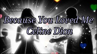 Celine Dion  Because You Loved Me  Lyrics [upl. by Lertsek672]