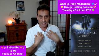 What is Real Meditation  Excerpt from Vibrational Medicine by Richard Gerber MD Part 1 [upl. by Egwan]