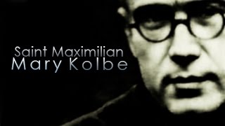 Saint Maximilian Mary Kolbe [upl. by Drogin198]