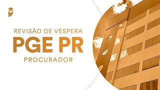 Revisão de Véspera PGE PR Procurador [upl. by Tiram617]