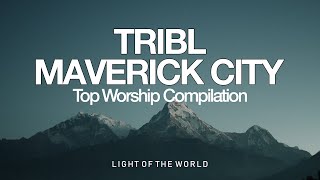 Top TRIBL  Maverick City Worship Compilation  Light of the World [upl. by Westfahl]