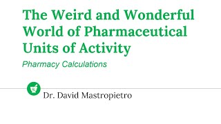 The Weird and Wonderful World of Pharmaceutical Units of Activity [upl. by Audra]