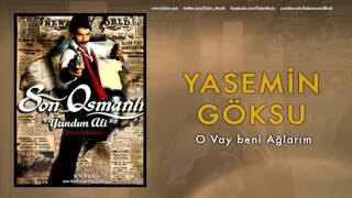 Yasemin Göksu  O Vay Beni Ağlarım  Son Osmanlı quotYandım Aliquot © 2007 Kalan Müzik [upl. by Atarman980]