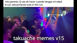 takuache memes v15 to watch at gettogether [upl. by Gilberto942]