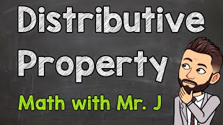 The Distributive Property  Math with Mr J [upl. by Filmer]