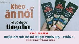 Khéo Ăn Nói Sẽ Có Được Thiên Hạ  Phần 1  Trác Nhã  Biết ăn nói muốn gì được nấy [upl. by Sallyanne]