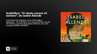 Audiolibro quotEl viento conoce mi nombrequot de Isabel Allende [upl. by Ised583]