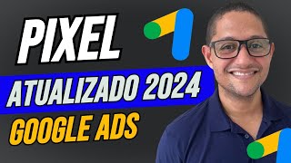 PIXEL GOOGLE ADS ATUALIZADO PARA QUE SERVE O PIXEL CRIAÇÃO E INSTALAÇÃO NO GOOGLE ADS  2024 [upl. by Creath]