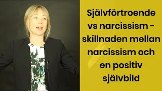 Narcissism vs Självförtroende  skillnaden mellan narcissism och en positiv självbild [upl. by Kayne915]