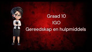 Graad 10 IGO Gereedskap en hulpmiddels [upl. by Notgnilliw]