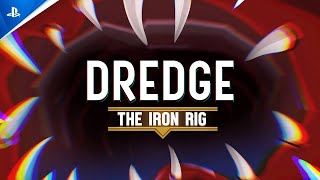 Dredge  The Iron Rig Launch Trailer  PS5 amp PS4 Games [upl. by Llerret]