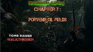 Shadow of the Tomb Raider Chapter 7 Porvenir Oil Fields Walkthrough [upl. by Jagir]