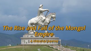 The Rise and Fall of the Mongol Empire A Historical Journey [upl. by Anrak538]