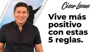 5 reglas para vivir con una actitud más positiva Dr César Lozano [upl. by Htinnek]