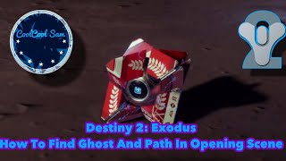 Destiny 2 Exodus How To Find Ghost And Path In Opening Scene [upl. by Irdua]