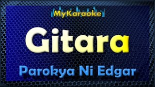 GITARA  Karaoke version in the style of PAROKYA NI EDGAR [upl. by Ynwat]