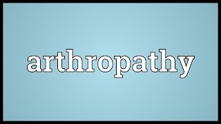 Arthropathy Meaning [upl. by Tevlev]