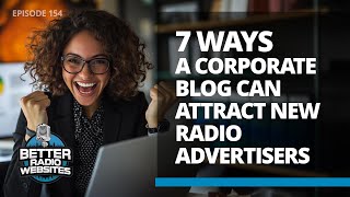 7 Ways a Corporate Blog Can Attract New Radio Advertisers [upl. by Ahseuqram]