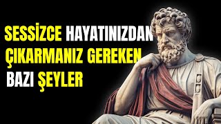 Hayatınızdan Sessizce Çıkarmanız Gereken 8 Şey  Stoizm [upl. by Amairam]