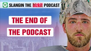 The End of The Podcast  Slangin The Bizkit Podcast [upl. by Ahsihat996]