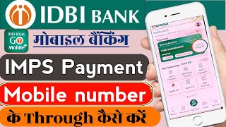 IDBI Bank mobile banking IMPS Payment mobile number ke through kaise kare  Go mobile IMPS payment [upl. by Remo]