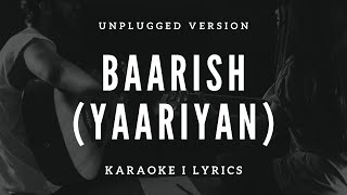 Baarish Yaariyan  Free Unplugged Karaoke Lyrics  Gajendra Verma [upl. by Aicitan980]