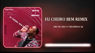 HELVIO MIX amp VEDAPILHA DJ  EU CHEIRO BEM REMIX [upl. by Etsyrk239]