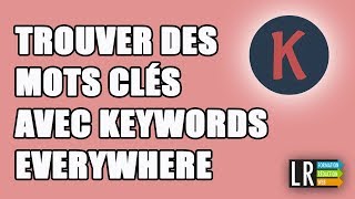 Tuto Keywords Everywhere pour Trouver des Mots clé 92  100 [upl. by Irdua764]