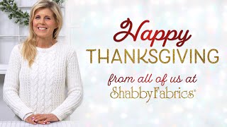 Happy Thanksgiving from all of us at Shabby Fabrics [upl. by Panayiotis531]