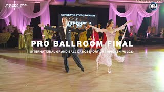 PRO BALLROOM FINAL  INTERNATIONAL GRAND BALL DANCESPORT CHAMPIONSHIPS 2023 [upl. by Randall814]