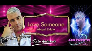 Abigail Liddle Love Someone [upl. by Darton]