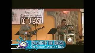 Los Paladines Del Reino  No Puedo Ganarle A Dios Y Quiero Cantar [upl. by Derron]