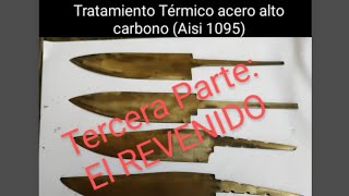 El REVENIDO Tratamiento Térmico Aceros Alto Carbono Aisi 1095 TERCERA PARTE [upl. by Nosnevets]