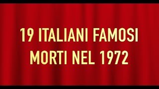 19 ITALIANI FAMOSI MORTI NEL 1972 [upl. by Reena816]