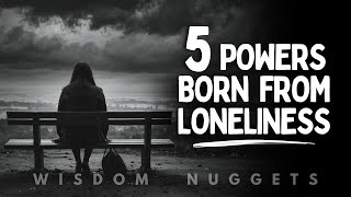 5 Extraordinary Powers Only Highly Spiritual People Gain from Loneliness [upl. by Ahsilram]