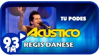 Regis Danese  TU PODES  Acústico 93  AO VIVO  Junho de 2013 [upl. by Hurlow]