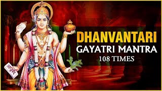 Dhanvantari Gayatri Mantra 108 Times  Dhanteras Special Mantra  Mantra For Wealth And Health [upl. by Kalbli]