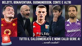 🚨 DEVASTANTE CALCIOMERCATO e NOMI CALDI GUDMUNDSSON BELOTTI BONAVENTURA e le ALTRE di SERIE A [upl. by Kosel]