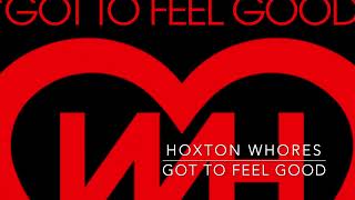 Hoxton Whores  Got To Feel Good [upl. by Oranneg50]