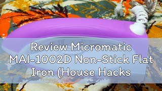 Review Micromatic MAI1002D NonStick Flat Iron House Hacks [upl. by Eimrots]