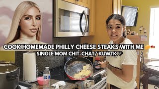 COOK HOMEMADE PHILLY CHEESE STEAKS WITH ME 🧀🥩 SINGLE MOM CHITCHAT THE KARDASHIANS ♡ [upl. by Stormi]