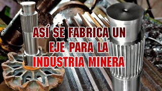 El Asombroso Proceso de Fabricación de este Eje Estriado para Maquinaria Pesada de Industria Minera [upl. by Inhoj]