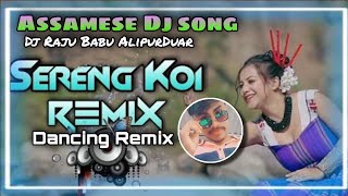 Assamese Dj Song  Sereng koi Lagile  Edm Drop Jumping Mix  Dj Raju Babu Alipurduar no 1 [upl. by Elli]