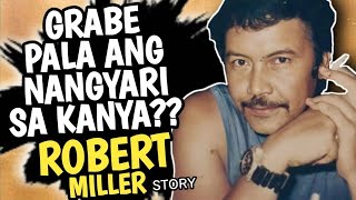 ANO ANG IKINAMATAY NI ROBERT MILLER  TUNAY NA BUHAY NI ROBERT MILLER  FPJ KONTRABIDA [upl. by Arthur277]